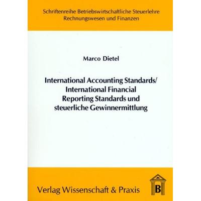 International Accounting Standards -International Financial Reporting Standards und steuerliche Gewinnermittlung., Taschenbuch von Marco Dietel,