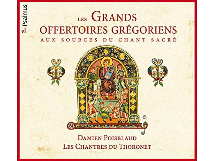 Les Grands Offertoires Grégoriens - aux sources du chant sacré