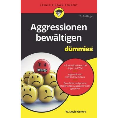 Aggressionen bewältigen für Dummies, Taschenbuch von W. Doyle Gentry, Wiley-VCH, 978-3-527-71731-6