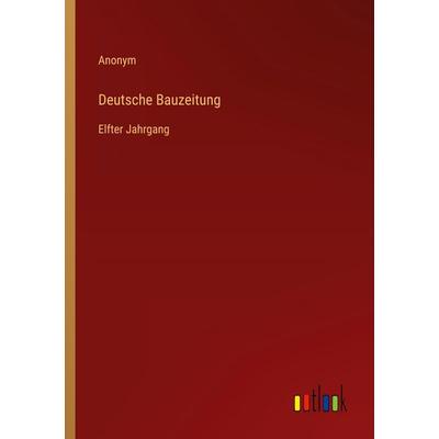 Deutsche Bauzeitung, Taschenbuch von Anonym, Outlook, 978-3-368-52851-5