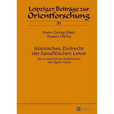 Islamisches Zivilrecht der hanafitischen Lehre, Gebundene Ausgabe von Hans-Georg Ebert,Assem Hefny, Peter Lang GmbH, Internationaler Verlag der
