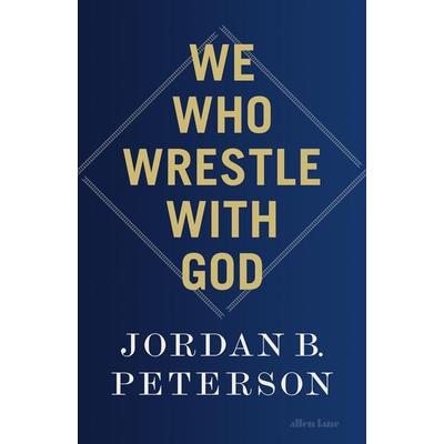 We Who Wrestle With God, Gebundene Ausgabe von Jordan B. Peterson, Vermilion, 978-0-241-61961-2