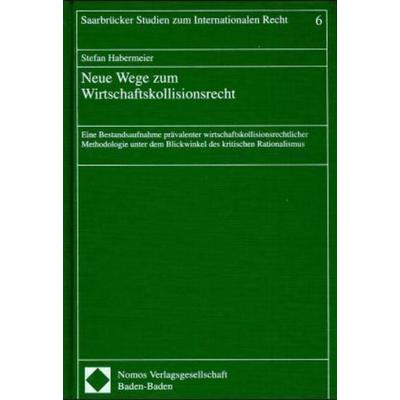 Neue Wege zum Wirtschaftskollisionsrecht, Gebundene Ausgabe von Stefan Habermeier, Nomos, 978-3-7890-4886-9