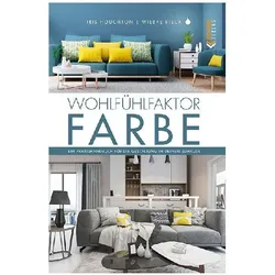 Wohlfühlfaktor Farbe, Ratgeber von Wiebke Rieck, Iris Houghton