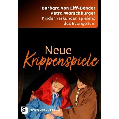 Neue Krippenspiele, Taschenbuch von Barbara Eiff-Bender,Petra Warschburger, Schwabenverlag, 978-3-7966-1875-8