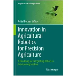Innovation in Agricultural Robotics for Precision Agriculture, Fachbücher von Avital Bechar