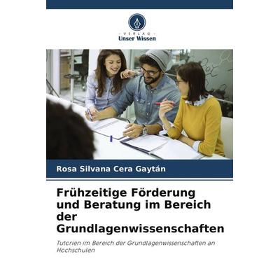 Frühzeitige Förderung und Beratung im Bereich der Grundlagenwissenschaften, Taschenbuch von Rosa Silvana Cera Gaytán, Verlag Unser Wissen
