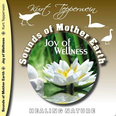 Sounds of Mother Earth - Joy of Wellness - Kurt Tepperwein, Audio, 4250618811468