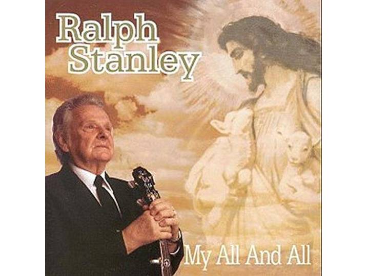 Ralph Stanley - My All & All