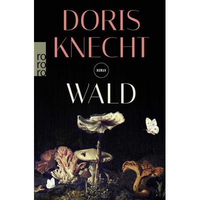 Wald, Taschenbuch von Doris Knecht, Rowohlt Taschenbuch, 978-3-499-26787-1