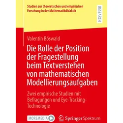 Die Rolle der Position der Fragestellung beim Textverstehen von mathematischen Modellierungsauf, Fachbücher von Valentin Böswald
