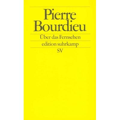 Über das Fernsehen, Taschenbuch von Pierre Bourdieu, Suhrkamp, 978-3-518-12054-5