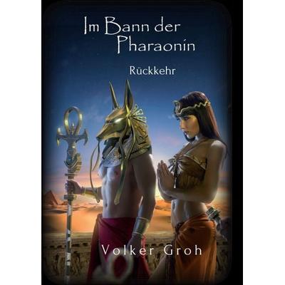 Im Bann der Pharaonin II, Taschenbuch von Volker Groh, Tredition, 978-3-347-19742-8