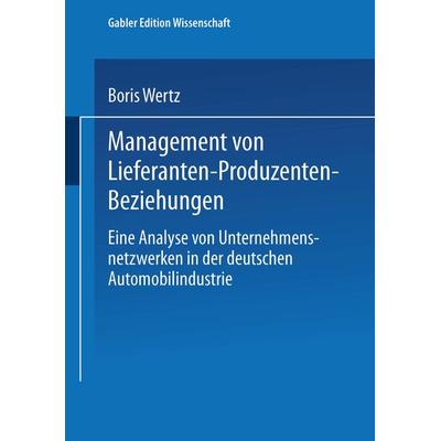 Management von Lieferanten-Produzenten-Beziehungen, Taschenbuch von Boris Wertz, Deutscher Universitätsverlag, 978-3-8244-7116-4