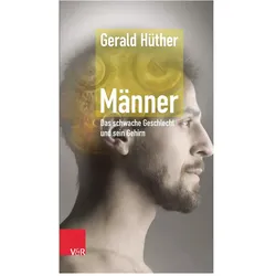 Männer Das schwache Geschlecht und sein Gehirn, Fachbücher von Gerald Hüther