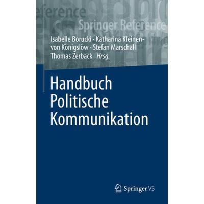 Handbuch Politische Kommunikation, Gebundene Ausgabe von , Springer Fachmedien Wiesbaden GmbH, 978-3-658-26232-7