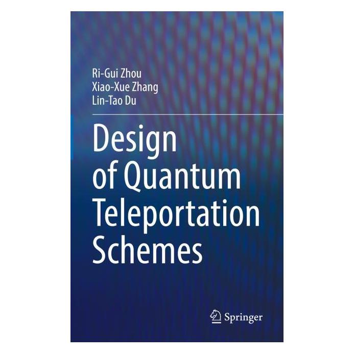 Springer Design of Quantum Teleportation Schemes (Englisch, Lin-Tao Du, Ri-Gui Zhou, Xiao-Xue Zhang, 2025) (56426722)