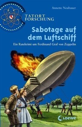 Annette Neubauer - Tatort Forschung. Sabotage auf dem Luftschiff: Ein Ratekrimi um Ferdinand Graf von Zeppelin - Preis vom 09.10.2026 07:28:09 h