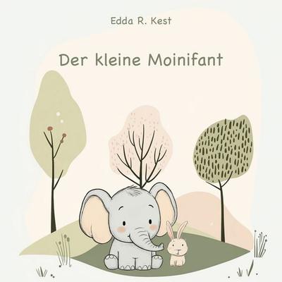 Der kleine Moinifant, Taschenbuch von Edda R. Kest, BoD – Books on Demand, 978-3-8192-9811-0