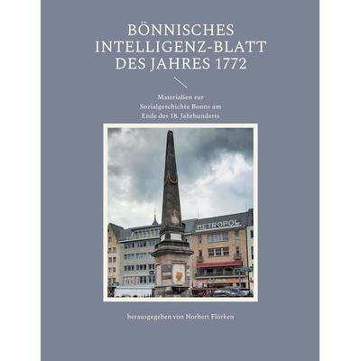 Bönnisches Intelligenz-Blatt des Jahres 1772, Taschenbuch von , BoD – Books on Demand, 978-3-8192-5109-2