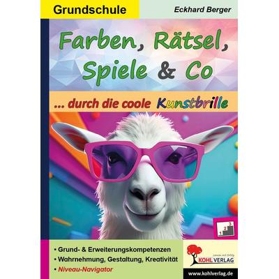 Farben, Rätsel, Spiele und Co. ... durch die coole Kunstbrille, Taschenbuch von Eckhard Berger, KOHL VERLAG Der Verlag mit dem Baum, 978-3-9884121-5-7