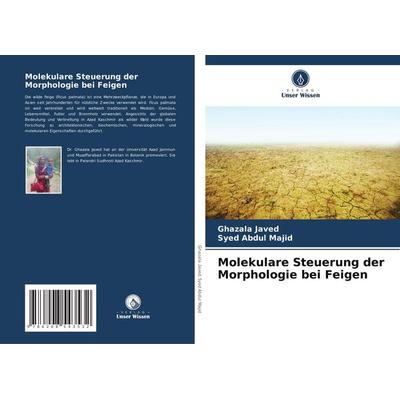 Molekulare Steuerung der Morphologie bei Feigen, Taschenbuch von Ghazala Javed,Syed Abdul Majid, Verlag Unser Wissen, 978-620-8-54353-2