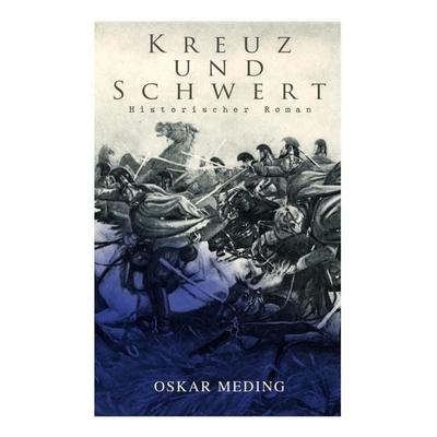 Kreuz und Schwert, Taschenbuch von Oskar Meding, Musaicum Books, 978-80-272-6008-9