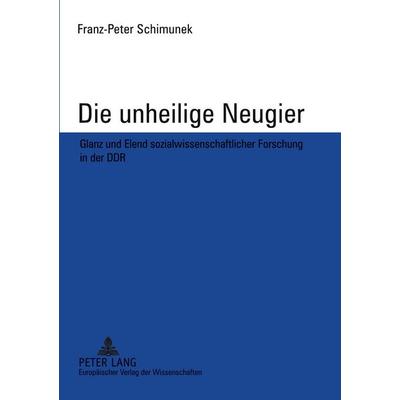 Die unheilige Neugier, Taschenbuch von Franz-Peter Schimunek, Peter Lang GmbH, Internationaler Verlag der Wissenschaften, 978-3-631-38761-0