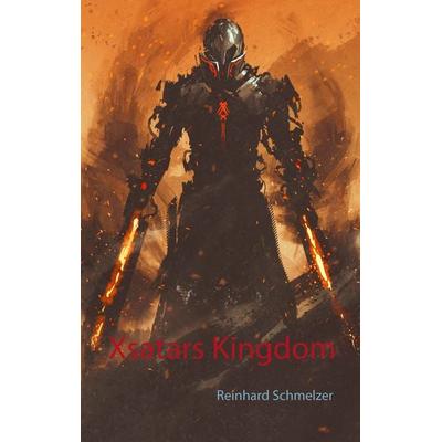 Xsatars Kingdom, Gebundene Ausgabe von Reinhard Schmelzer, BoD – Books on Demand, 978-3-7448-0942-9