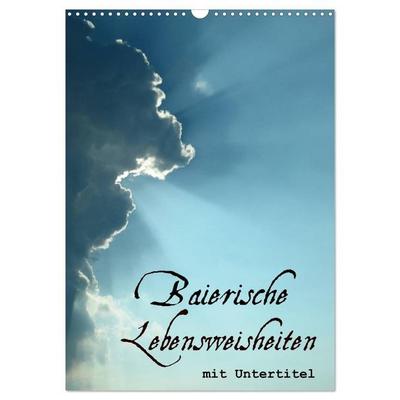 Baierische Lebensweisheiten mit Untertitel (Wandkalender 2027 DIN A3 hoch), CALVENDO Monatskalender