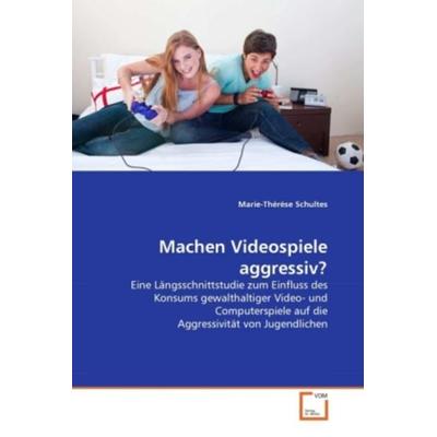 Schultes, M: Machen Videospiele aggressiv?, Taschenbuch von Marie-Thérèse Schultes, VDM, 978-3-639-26678-8