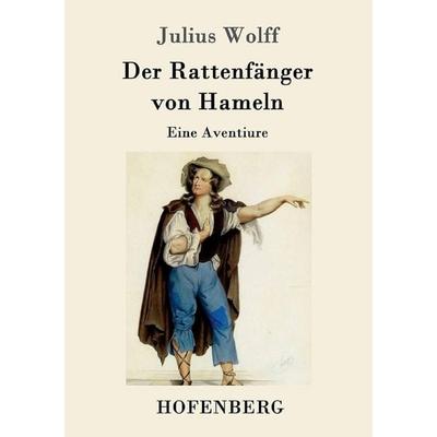 Der Rattenfänger von Hameln, Taschenbuch von Julius Wolff, Hofenberg, 978-3-7437-0557-9