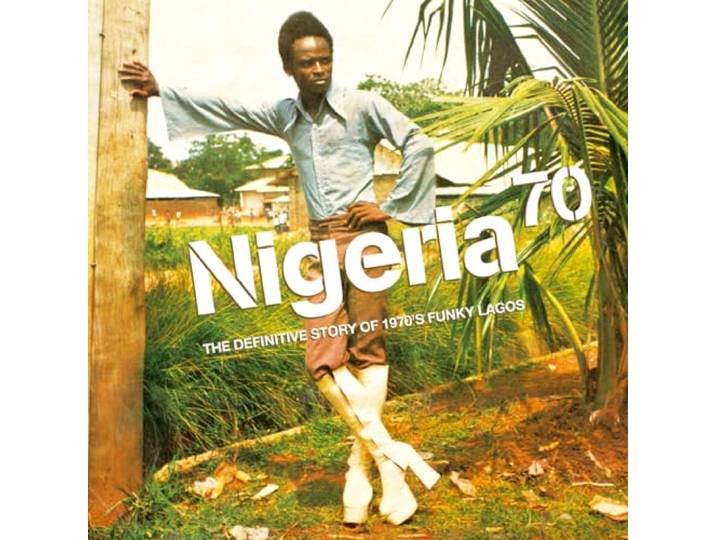 Nigeria 70: The Definitive Story Of 1970's Funky Lagos