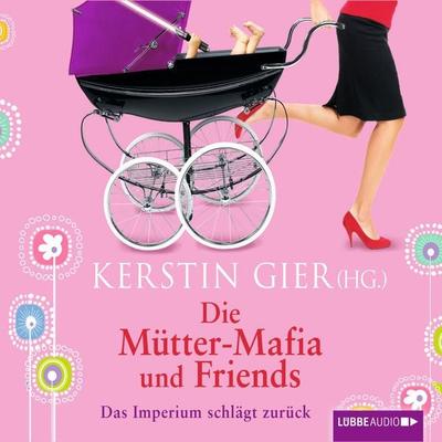 Die Mütter-Mafia und Friends - Das Imperium schlägt zurück - Kerstin Gier, Audio, 4251234306437