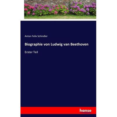 Biographie von Ludwig van Beethoven, Taschenbuch von Anton Felix Schindler, Hansebooks, 978-3-7411-4469-1