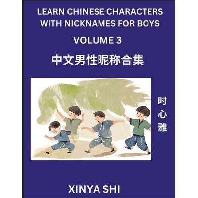 Learn Chinese Characters with Nicknames for Boys (Part 3), Taschenbuch von Xinya Shi, Chinese Names