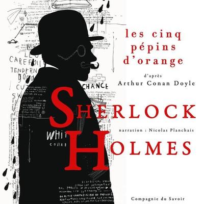 Les Cinq Pépins d'orange; Les enquêtes de Sherlock Holmes et du Dr Watson - Arthur Conan Doyle, Audio, 9782821110823