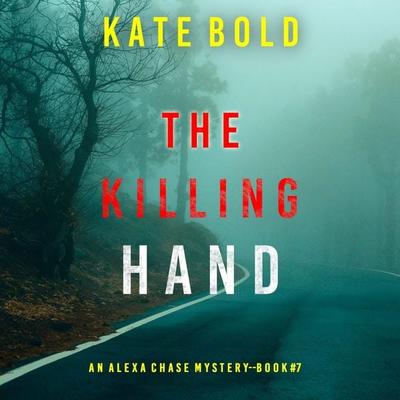The Killing Hand (An Alexa Chase Suspense Thriller—Book 7) - Kate Bold, Audio, 9798341554924