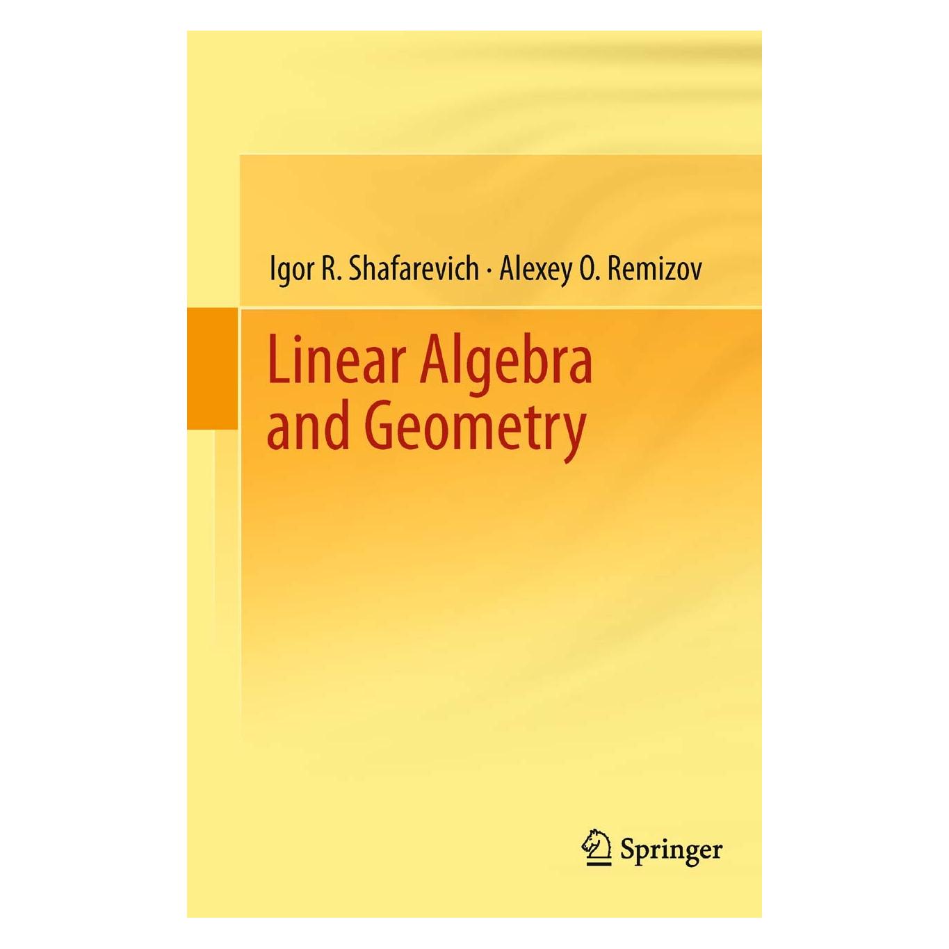 Springer Shafarevich:Linear Algebra and Geometry (Englisch, Hardcover, Alexey O. Remizov, Igor R. Shafarevich) (9783642309939)