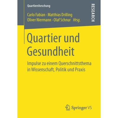 Quartier und Gesundheit, Taschenbuch von , Springer Fachmedien Wiesbaden GmbH, 978-3-658-15371-7