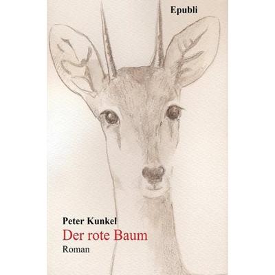 Der rote Baum, Taschenbuch von Peter Kunkel, Epubli, 978-3-86931-713-7