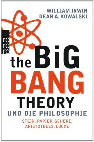 William Irwin - The Big Bang Theory und die Philosophie: Stein, Papier, Schere, Aristoteles, Locke - Preis vom 11.10.2026 15:43:13 h