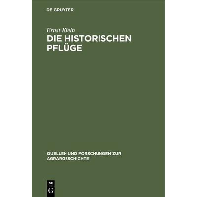 Die historischen Pflüge, Gebundene Ausgabe von Ernst Klein, De Gruyter Mouton, 978-3-8282-5064-2