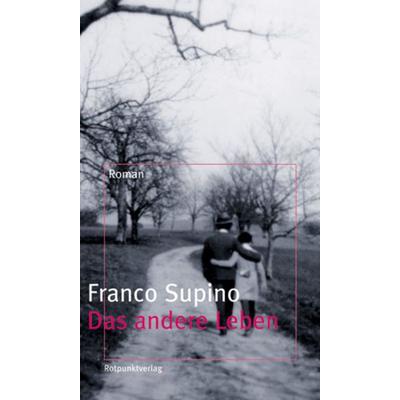 Das andere Leben, Gebundene Ausgabe von Franco Supino, Rotpunktverlag