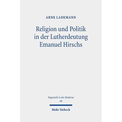Lademann, A: Religion und Politik in der Lutherdeutung Emanu, Taschenbuch von Arne Lademann, Mohr Siebeck