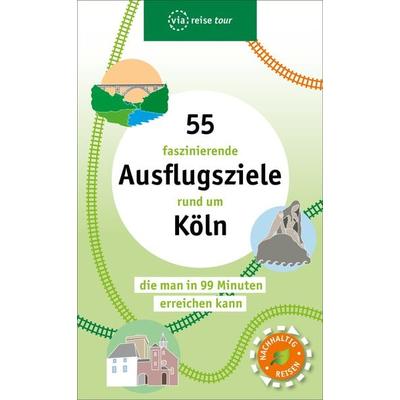55 faszinierende Ausflugsziele rund um Köln, Taschenbuch von Christine Peter, Via reise, 978-3-949138-13-3
