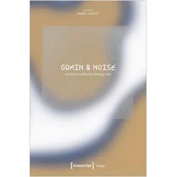 Grain & Noise: Artists in Synthetic Biology Labs, Fachbücher von Markus Schmidt