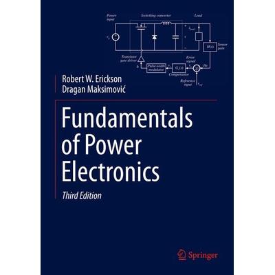 Fundamentals of Power Electronics, Gebundene Ausgabe von Robert W. Erickson,Dragan Maksimović, Springer, 978-3-030-43879-1