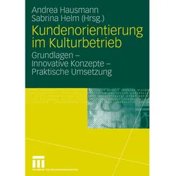 Kundenorientierung im Kulturbetrieb, Fachbücher von Andrea Hausmann, Sabrina Helm
