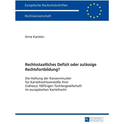Rechtsstaatliches Defizit oder zulässige Rechtsfortbildung?, Fachbücher von Arne Karsten